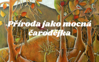 Příroda jako mocná čarodějka